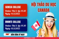 HỘI THẢO DU HỌC CANADA - TRƯỜNG SENECA COLLEGE & BRONTE COLLEGE THÁNG 3/2022