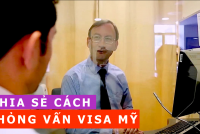 Chia sẻ kinh nghiệm phỏng vấn Visa Mỹ Du học - Du lịch - Công tác