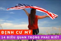 ĐỊNH CƯ MỸ: 14 Điều bạn phải biết trước khi di trú Mỹ